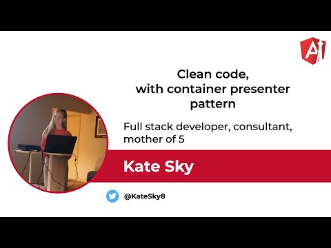 Kate Sky - Сlean code, with container presenter pattern - AngularToronto