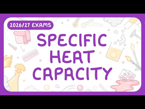 GCSE Physics - Specific Heat Capacity | Internal Energy & Temperature (2026/27 exams)