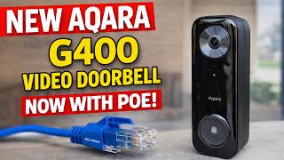 NEW Aqara G400 Video Doorbell - Now with POE!