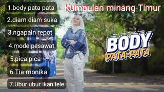 Download lagu KUMPULAN MINANG TIMUR 2025/BODY PATA PATA mp3