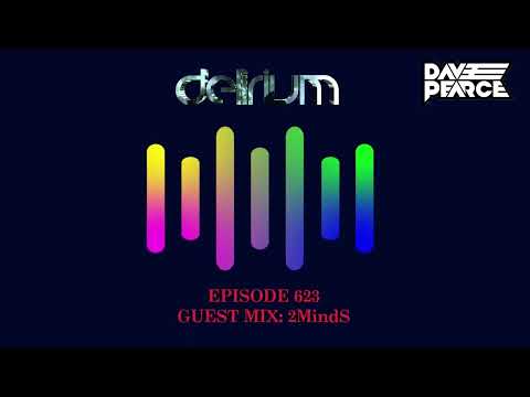 Dave Pearce Presents Delirium - Episode 623 (Guest Mix: 2MindS)