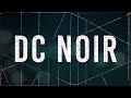 DC Noir *Official Trailer*