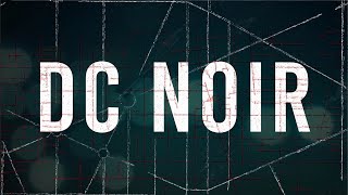 DC Noir *Official Trailer*
