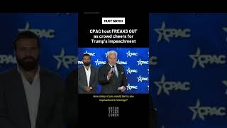CPAC Host FREAKS OUT as crowd cheers for Trump’s IMPEACHMENT 