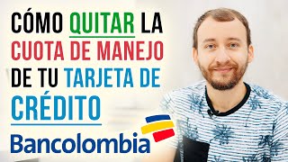 Video: Cómo Quitar La Cuota De Manejo De Tu Tarjeta De Crédito Bancolombia
