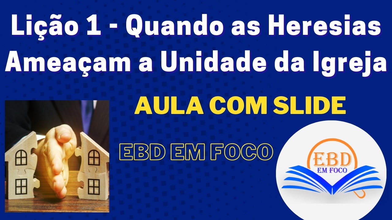 Lição 1 - Quando as Heresias Ameaçam a Unidade da Igreja