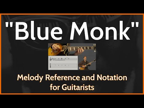 Blue Monk (Thelonious Monk) -  Melody Reference and Notation for Guitarists