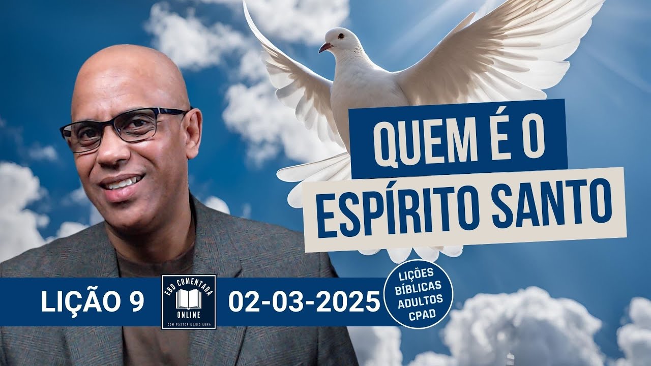 Lição 9 – Quem É o Espírito Santo - EBD - (ADULTOS) - 1 Tri 2025