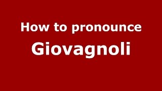 How to pronounce Giovagnoli