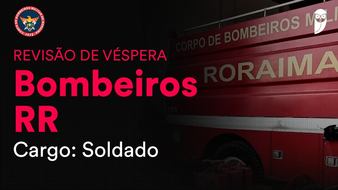 Revisão de Véspera Bombeiros RR - Cargo: Soldado