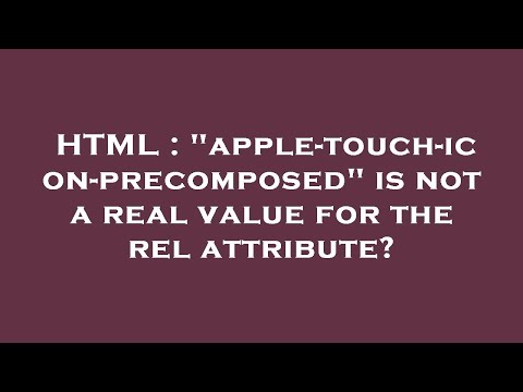 HTML : 'apple-touch-icon-precomposed' is not a real value for the rel attribute?