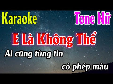 E Là Không Thể Karaoke Tone Nữ Beat Mới | Karaoke Lâm Organ