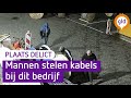 Dieven slaan hun slag bij dit bedrijf | Plaats Delict