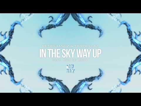 Retrohandz & Tropkillaz - In The Sky Way Up (ft. Richie Loop) [Audio] | Dim Mak Records