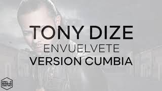 Tony Dize - Envuelvete (Version Cumbia) Dj Kapocha