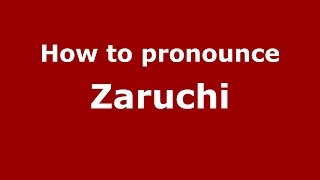 How to pronounce Zaruchi