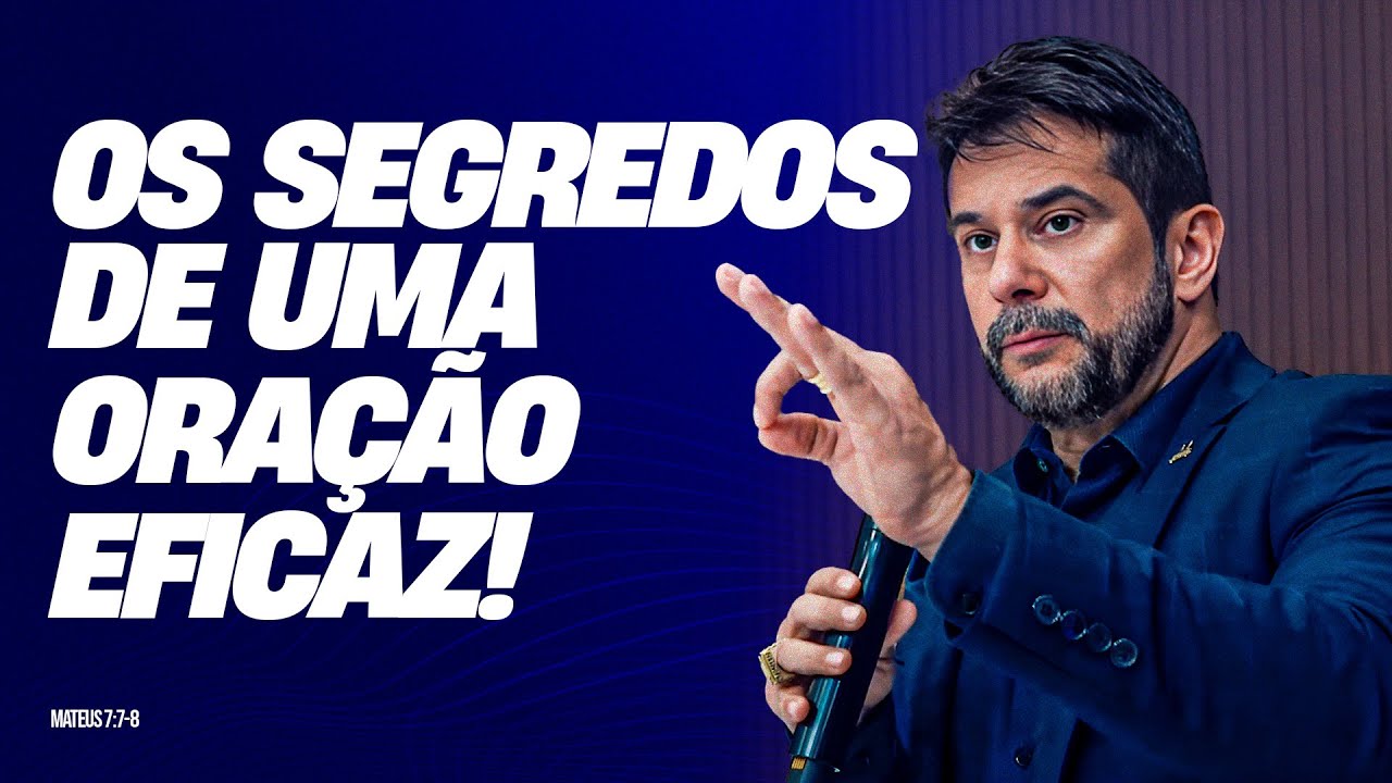 OS SEGREDOS DE UMA ORAÇÃO EFICAZ! - MATEUS 7:7-8 Apóstolo Luiz Henrique