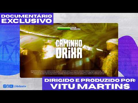 Caminho Orixá | Documentário Exclusivo | Iblizz