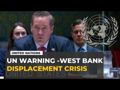 UN warns of worst displacement crisis in occupied West Bank since 1967