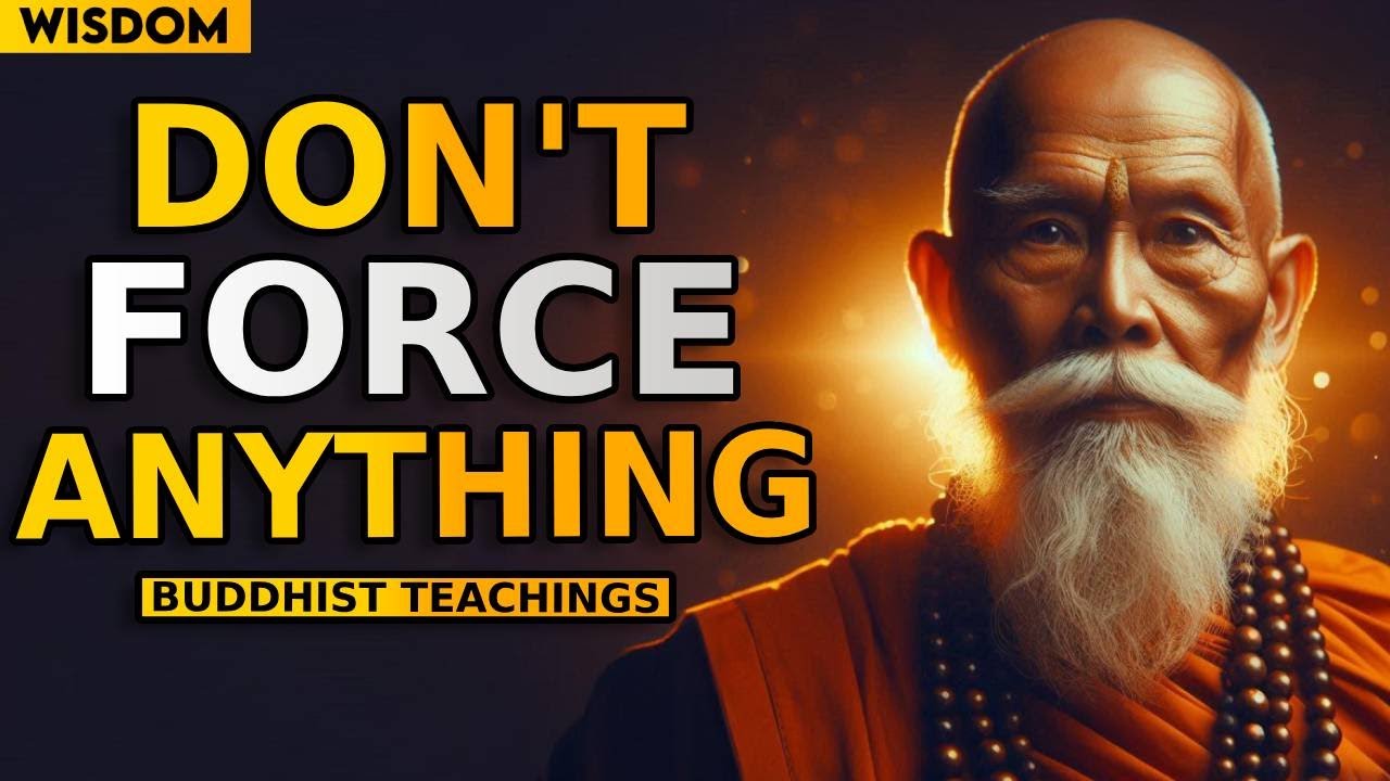 Don't Force Anything On Your LIFE! - Best Motivational Video | Buddhism