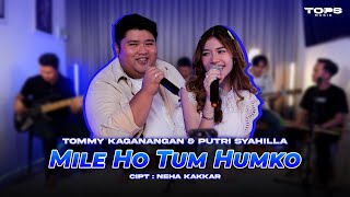 Download lagu Mile ho tum humko - Neha kakkar | live by Tommy kaganangan & Putri syahilla mp3