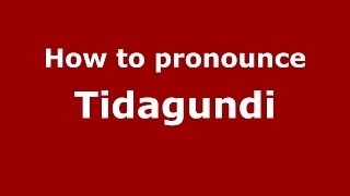 How to pronounce Tidagundi