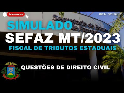 SIMULADO SEFAZ MT/2023 - FISCAL DE TRIBUTOS ESTADUAIS - QUESTÕES DE DIREITO CIVIL