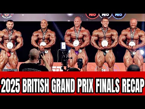 2025 British Grand Prix Finals Recap and Results 🏋️ | Pro Bodybuilding Highlights & Winners