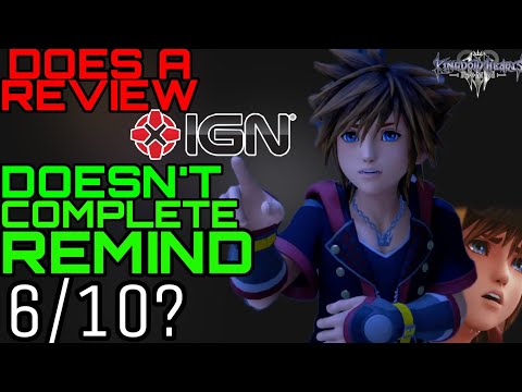 IGN Reviews Kingdom Hearts 3 Re:Mind  WITHOUT FINISHING IT!!!