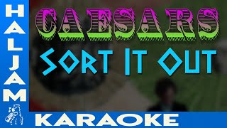 Caesars - Sort It Out (karaoke)