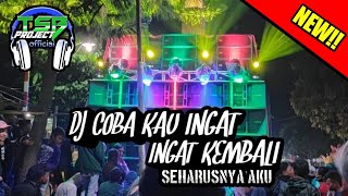 Download lagu DJ COBA KAU INGAT-INGAT KEMBALI [SEHARUSNYA AKU] mp3