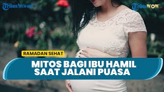 Mitos Ibu Hamil Jalani Puasa sebabkan Kontraksi dan Melahirkan Dini, Simak Penjelasannya