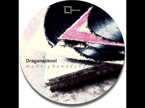 Draganeskool - My Only Remedy (original mix)