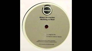 Klaus Schneider - Nothing Is Real (Martin Buttrich Remix)