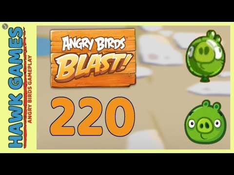 Angry Birds Blast Level 220 - 3 Stars Walkthrough, No Boosters