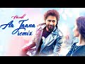 HARNISH Aa Jaana Party Remix Darshan Raval DJ CHETAS X HARNISHPRODUCTION