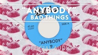 Bad Things - Anybody [Official Audio]
