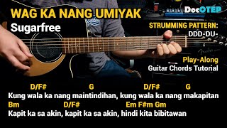 Wag Ka Nang Umiyak - Sugarfree (Guitar Chords Tutorial with Lyrics and Strumming Pattern)