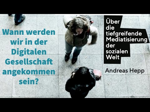 Auf dem Weg in eine Digitale Gesellschaft 2/6 – Andreas Hepp 2021, Buchvorstellung