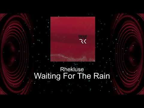 Rhekluse - Waiting For The Rain
