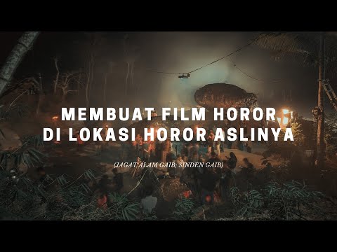 Making a Horror Film in a Real Horror Location ( Jagat Alam Gaib; Sinden Gaib )