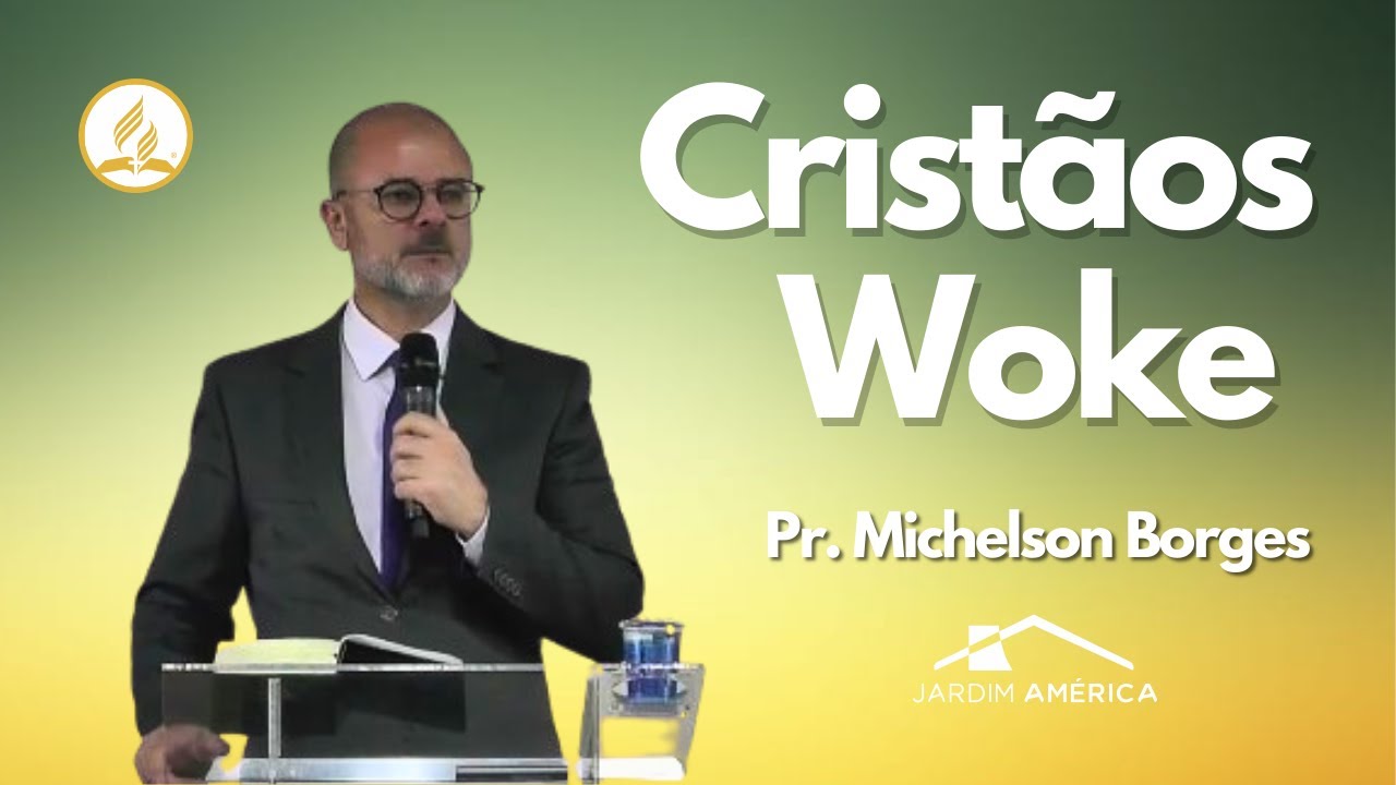 Cristãos Woke -  Pr. Michelson Borges