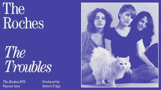 The Roches — The Troubles