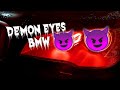 DEMON EYES BMW