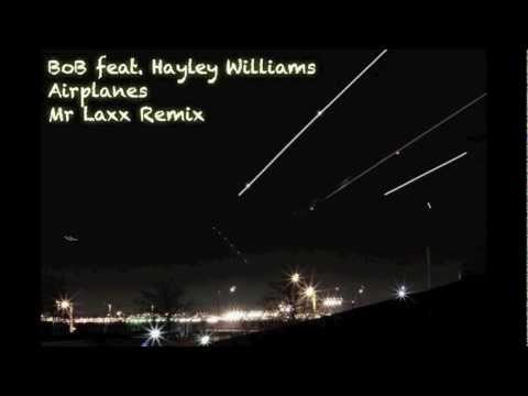 BoB feat. Hayley WIlliams - Airplanes (Mr Laxx Remix)