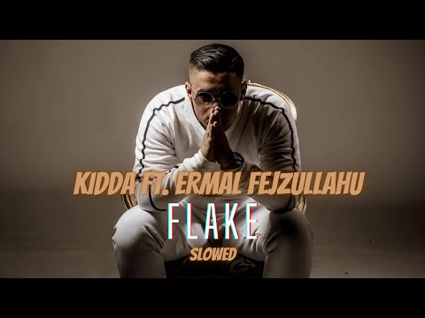 KIDDA ft. ERMAL FEJZULLAHU - FLAKE (Slowed)