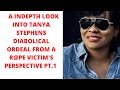 AN INDEPTH LOOK INTO TANYA STEPHENS TELL ALL INTERVIEW ABOUT HER BRVTAL ORDEAL WITH MR CHISELED PT.1
