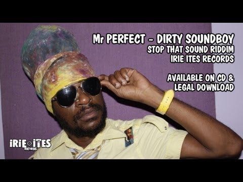 PERFECT - DIRTY SOUNDBOY - STOP THAT SOUND RIDDIM - IRIE ITES RECORDS