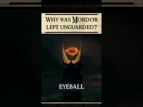 Why was Mordor left unguarded?