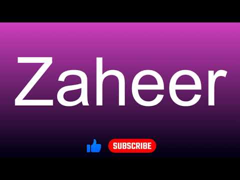 How to correctly pronounce - Zaheer